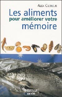 Les aliments pour améliorer votre mémoire - Alex Clergue